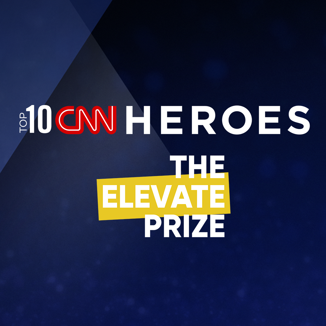 Top 10 CNN Heroes 500,000 Elevate Prize Foundation Match